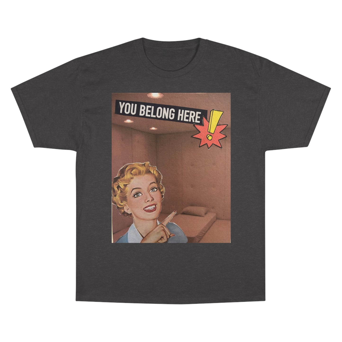 You belong here! Champion T-Shirt