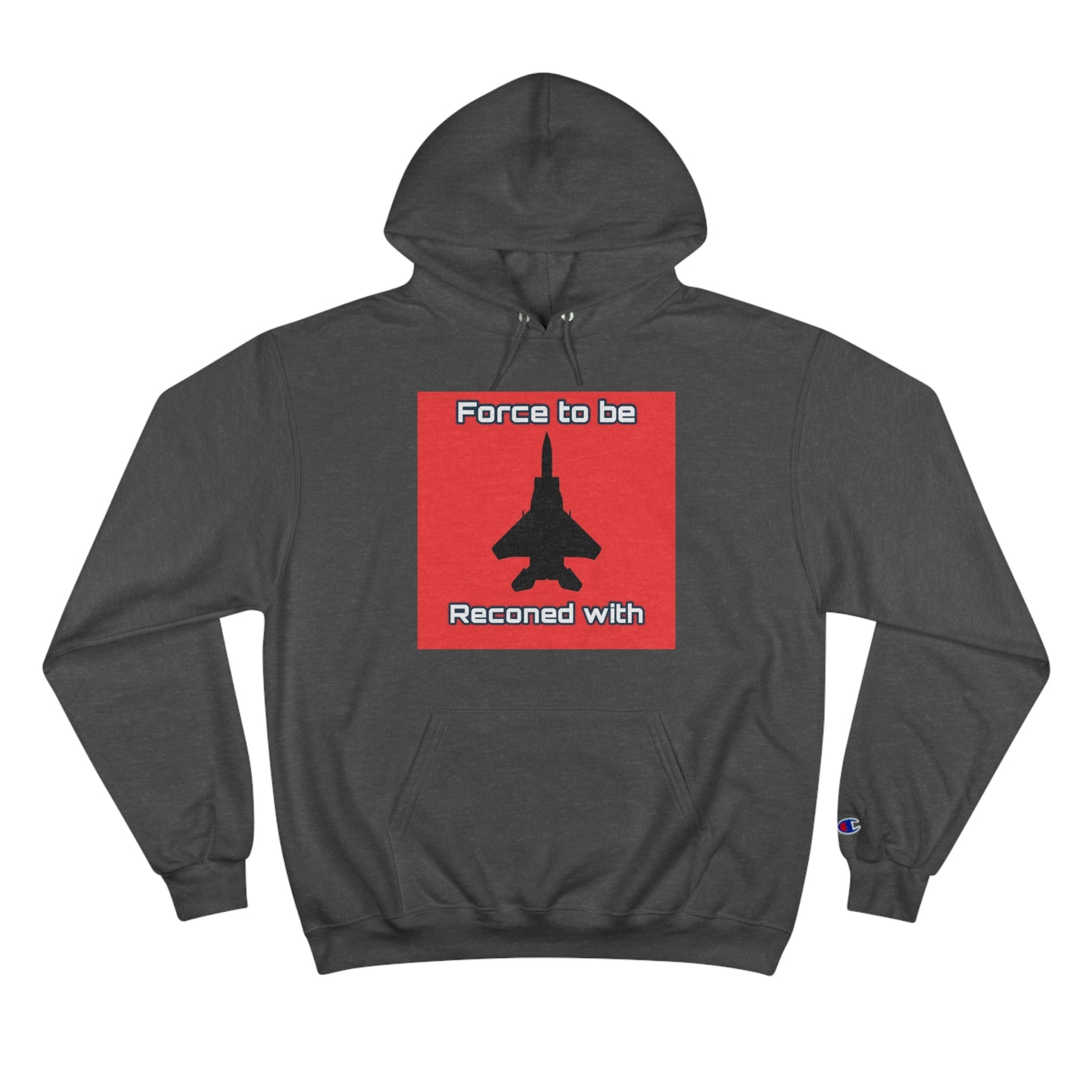 Force to be Reconed with Champion Hoodie