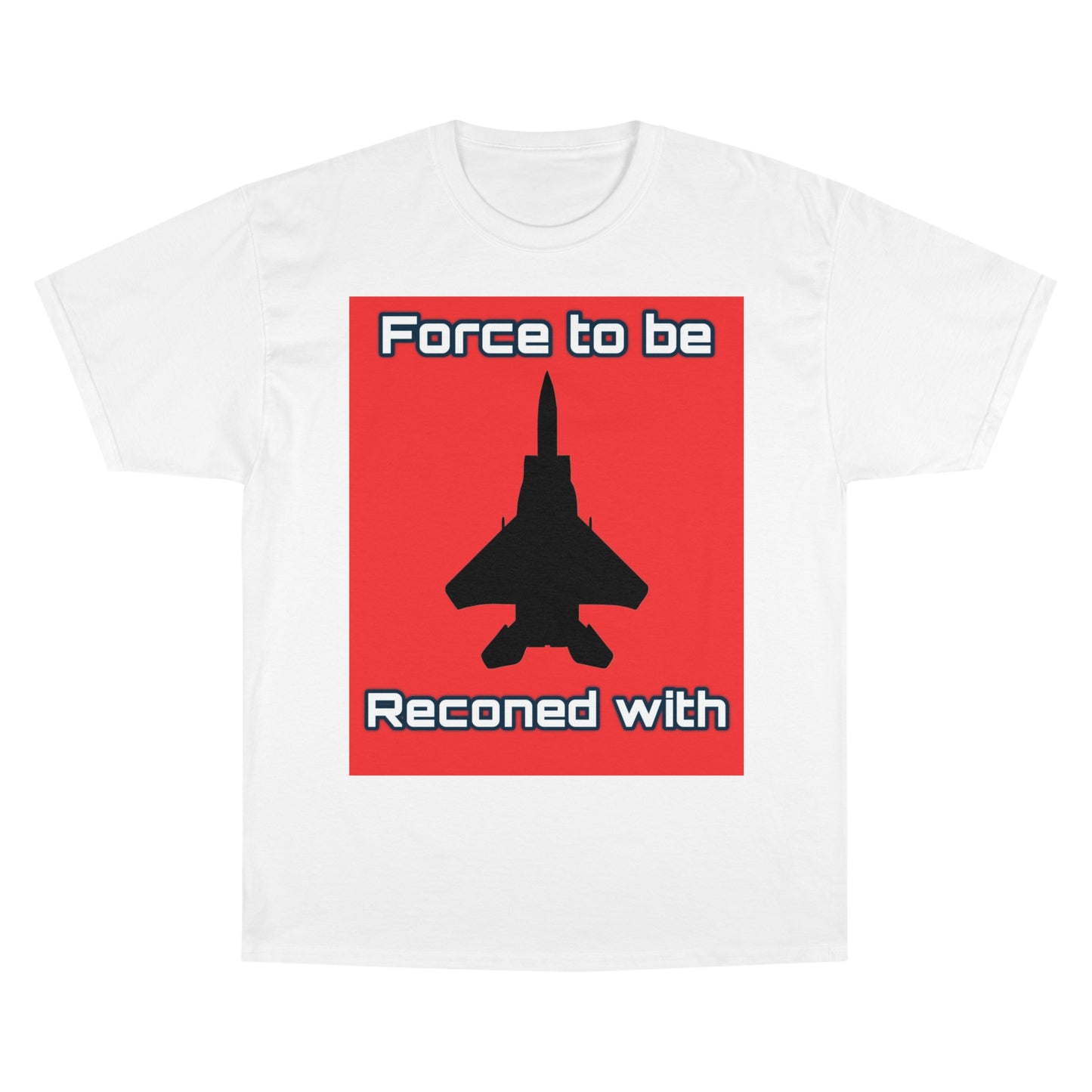 Force to be Reconed with Champion T-Shirt