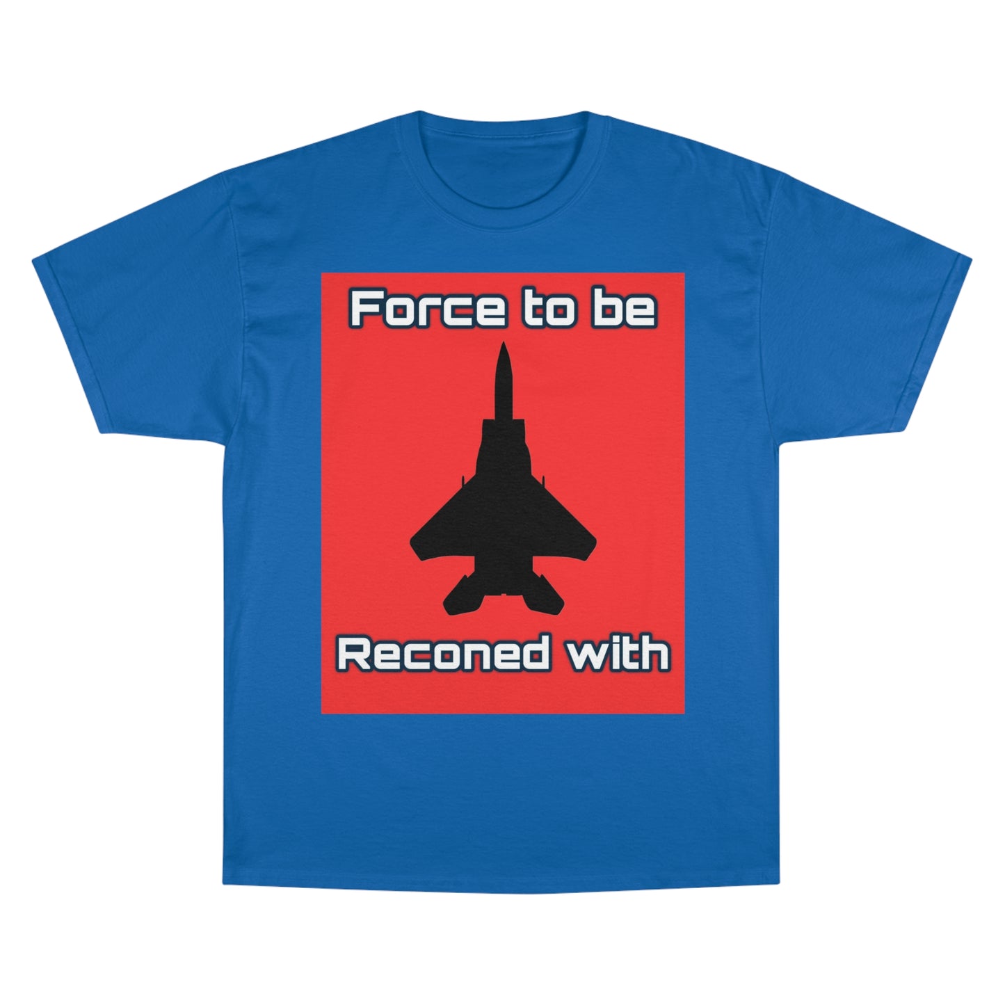 Force to be Reconed with Champion T-Shirt