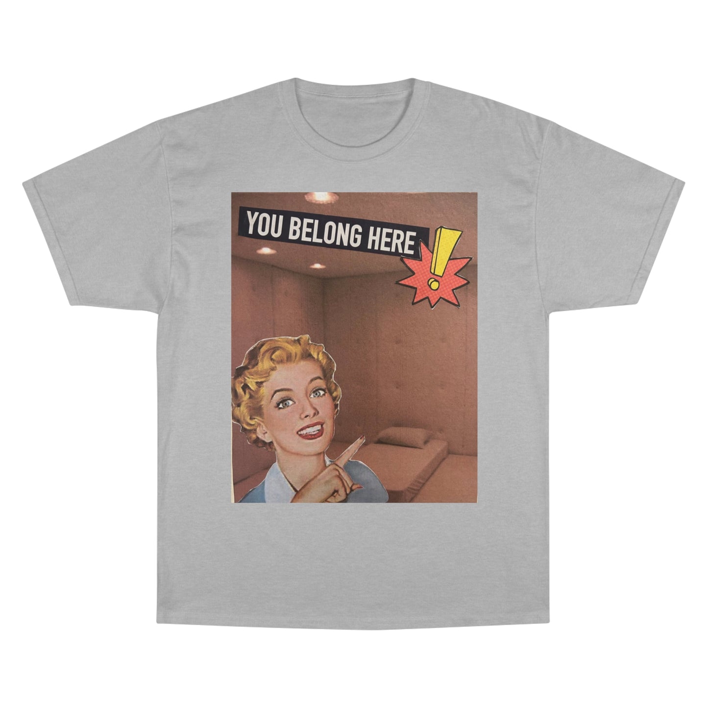 You belong here! Champion T-Shirt