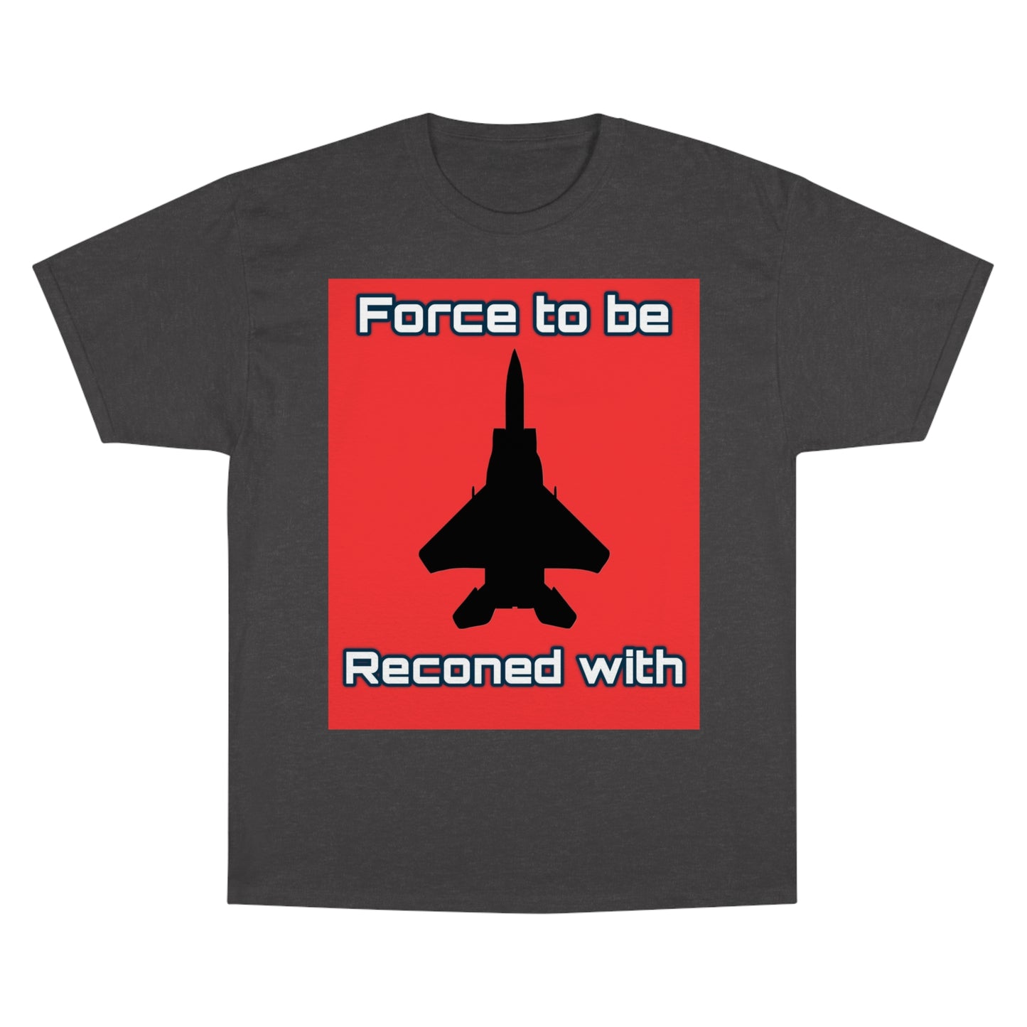 Force to be Reconed with Champion T-Shirt