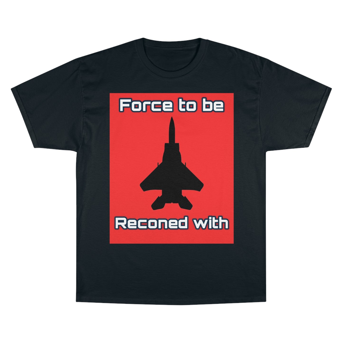 Force to be Reconed with Champion T-Shirt